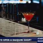 How To Open A Daiquiri Shop