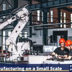 Manufacturing on a Small Scale